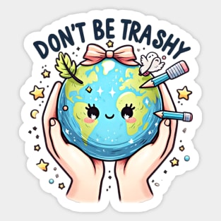 Don't be trashy, Earth day design Sticker